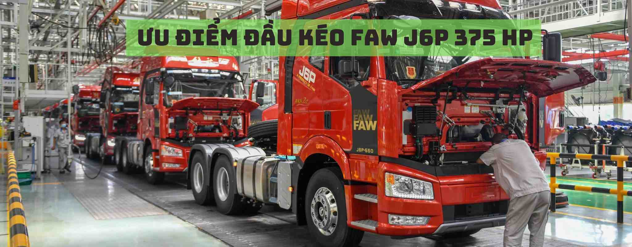 Các ưu điểm nổi bật của Faw J6P 2 cầu 375 HP